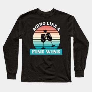 Aging Like A Fine Wine Long Sleeve T-Shirt